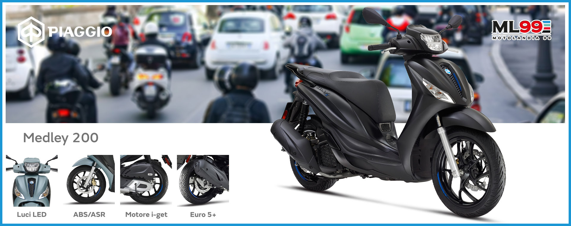 ML99 Promozione nuovo Piaggio Medley 200 | Dettagli e vista generale